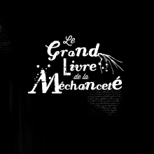 Le Grand Livre de la Méchanceté. Editorial Design project by Nathalie Ouederni - 09.18.2014