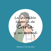 La increíble historia de Carla y su mamá. Un proyecto de Diseño, Educación y Diseño gráfico de Natalia Fernández Olmos - 07.10.2014
