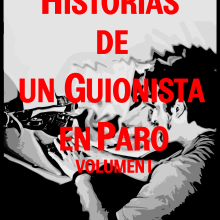 HISTORIAS DE UN GUIONISTA EN EL PARO. Film, Video, TV, Writing, Cop, and writing project by Raúl Artacho Belloch - 12.12.2014