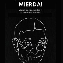 ¡VETE A LA MIERDA!. Design, Editorial Design, and Graphic Design project by Editorial Innisfree - 10.22.2014