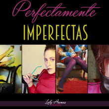 Perfectamente imperfectas (I). Un proyecto de Fotografía de Laly Arenas - 26.12.2014