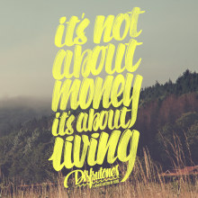 IT's NOT ABOUT MONEY. IT's ABOUT LIVING. T, and pograph project by Javi Luque - 01.12.2015