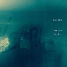 Sayaka - Vertex Shader. Un proyecto de Música de Daniel-Sem Vilaseca - 19.01.2015