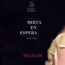 MIRTA EN ESPERA // TRÁILER. Film, Video, and TV project by Rubén Rocha Bayano - 09.21.2015