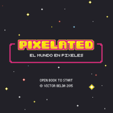 PIXELATED - Libro. Un proyecto de Ilustración tradicional, Diseño editorial, Diseño gráfico y Diseño de producto de Victor Belda Ruiz - 08.12.2015