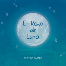 El Rayo de Luna (Álbum Ilustrado). Traditional illustration, Graphic Design, and Painting project by Cristina Casado - 04.22.2016