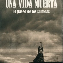 Novela "Una vida muerta. El paseo de los suicidas". Writing project by Andrea Velasco Reguero - 05.14.2015