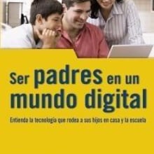 Ser padres en un mundo digital - edición Manual Imprescindible. Educação projeto de Lorena Ortiz H. Alcázar - 30.06.2009