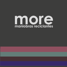 MORE   (Maniobras Reciclantes). Een project van  Br e ing en identiteit van Isabel Fernández Martín - 29.01.2017