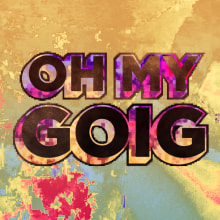 Oh My Goig!. Motion Graphics, Br, ing, Identit, and TV project by Sergi Esgleas - 02.07.2017
