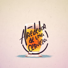 Alrededor de una cerveza. Motion Graphics, Animation, Sound Design, and Lettering project by Ubalio Martínez - 07.24.2017