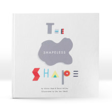 The Shapeless Shape (children's book). Design, Illustration, Art Direction, Creative Consulting, Editorial Design, Education, Fine Arts, Graphic Design, To, Design, Writing, Cop, and writing project by Eduardo Vea Keating (NosE) - 09.24.2017