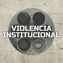Violencia Institucional. Graphic Design & Infographics project by Rodrigo Alfaro - 10.02.2017