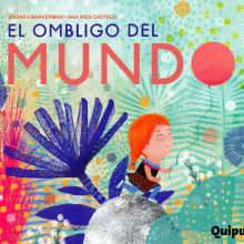 El ombligo del mundo. Traditional illustration project by Ana Inés Castelli - 04.21.2016