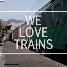 We Love Trains. Film, Video, and TV project by Fer Garcia - 03.20.2017