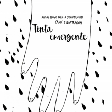 Tinta emergente. Ilustração tradicional, Curadoria, Design editorial, e Design gráfico projeto de Irene Sobrevielart - 01.10.2016