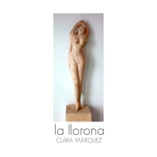 La Llorona. Sculpture project by Clara Márquez Valero - 11.20.2016