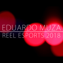 REEL | Esports 2018. Photograph, Film, Video, TV, and Video project by Eduardo Muza Hernández - 04.10.2018