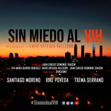 Sin miedo al VIH (Documental). Film, Video, and TV project by David Arteaga Valledor - 05.27.2018