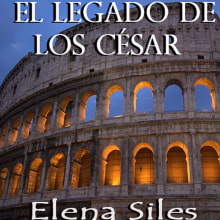 El Legado de los César. Un proyecto de Escritura de Elena Siles Bernal - 05.07.2015
