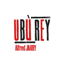 Ubú Rey, Teatro. Design, Direção de arte, Gestão de design, e Design gráfico projeto de Mar Kaur - 22.08.2018
