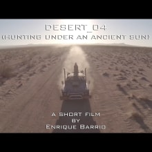 Desert 04 (Hunting under an ancient sun). Un proyecto de Cine, vídeo y televisión de Enrique Barrio - 04.09.2018