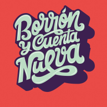 Borrón y cuenta nueva - Lettering. Traditional illustration, Graphic Design, T, and pograph project by Pistacho Studio - 11.22.2018