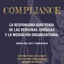 Compliance: La responsabilidad penal de las personas jurídicas y la mediación organizacional. Editorial Design project by José María Tíscar García - 11.25.2018