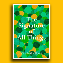 The Signature of All Things, de Elizabeth Gilbert Ein Projekt aus dem Bereich Traditionelle Illustration und Verlagsdesign von Isabel Val Sánchez - 26.03.2019