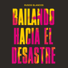 Rusos Blancos — Bailando hacia el desastre. Packaging project by Joaquín Gómez Gálvez - 05.18.2019