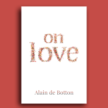 On Love, de Alain de Botton. Direção de arte, Design editorial, e Tipografia projeto de Isabel Val Sánchez - 13.06.2019