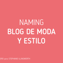 Naming para Blog de Moda y Estilo. Un proyecto de Naming de Mariel Zerecero Navarro - 18.06.2019