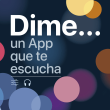 Dime... un App que te escucha. Un proyecto de Diseño mobile de Juan Pedro Sabina - 15.08.2019