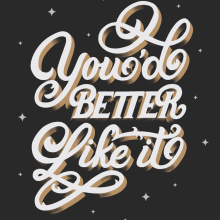 You'd better like it. Un projet de Illustration traditionnelle , et Lettering de Rosalia Flores Huertas - 15.11.2019
