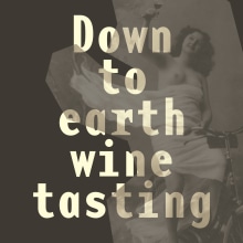 Poster for Down to Earth Wine Tasting. Direção de arte, Design gráfico, e Tipografia projeto de David Matos - 15.03.2020
