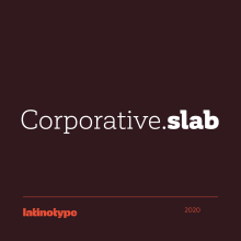 Corporative Slab. T, pograph, and Design project by Latinotype - 02.29.2020