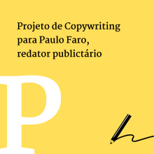 Projeto de Copywriting para Paulo Faro, Redator Publicitário. Un proyecto de Cop y writing de Paulo Faro - 27.05.2020