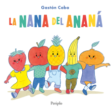 La nana del ananá. Traditional illustration, Character Design, Editorial Design, and Children's Illustration project by Gastón Caba - 07.01.2020