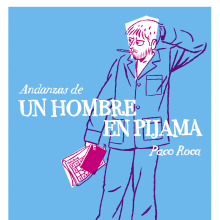 Andanzas de un hombre en pijama  Ein Projekt aus dem Bereich Comic von Paco Roca - 06.05.2020