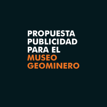 Popuesta para campaña publicitaria 'Museo Geominero'.. Un proyecto de Publicidad, Br, ing e Identidad, Diseño editorial y Diseño gráfico de Carol Schueg Conde - 05.09.2019