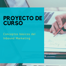 Proyecto: Conceptos básicos del Inbound Marketing. Un projet de Marketing digital de Lucas Lago - 24.11.2020