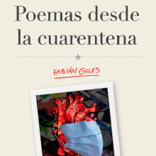 Poemas desde la cuarentena. Un progetto di Design editoriale e Illustrazione digitale di Fabian Giles - 22.05.2020