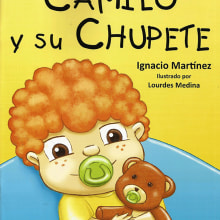 "Camilo y su  Chupete" Autor: Ignacio Martínez. Traditional illustration, Digital Illustration, and Children's Illustration project by Lourdes Medina - 08.21.2016