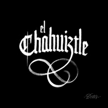 "El Chahuiztle". Design, T, pograph, Calligraph, and Logo Design project by Adrián (Dotes) Santamaría González - 02.18.2021