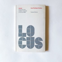 Locus, variaciones sobre ciudades, cartografía y la torre de Babel (Posdata, 2013). Un proyecto de Bellas Artes, Escritura y Narrativa de Penélope Córdova - 21.06.2013