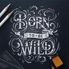 Born To Be Wild. T, pograph, Lettering, H, and Lettering project by Aurelie Maron - 12.31.2018