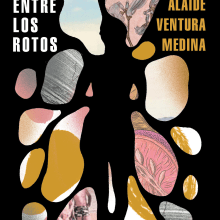 Entre los rotos. Un proyecto de Escritura de Alaíde Ventura Medina - 05.03.2021