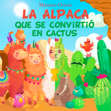 La alpaca que se convirtió en cactus (versión ampliada). Escrita, Stor, telling, Ilustração infantil, Criatividade para crianças, e Narrativa projeto de msorzola - 16.05.2021