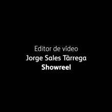Showreel Editor. Un proyecto de Postproducción audiovisual de Jorge Sales Tárrega - 07.01.2020