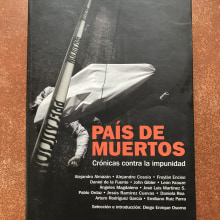 País de muertos, crónicas contra la impunidad. Writing project by Daniela Rea - 06.22.2021